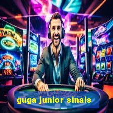 guga junior sinais